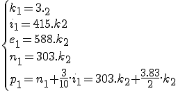 \{{k_1=3.k_2}\\{i_1=415.k2}\\{e_1=588.k_2}\\{n_1=303.k_2}\\{p_1=n_1+\frac{3}{10}.i_1=303.k_2+\frac{3.83}{2}.k_2}
